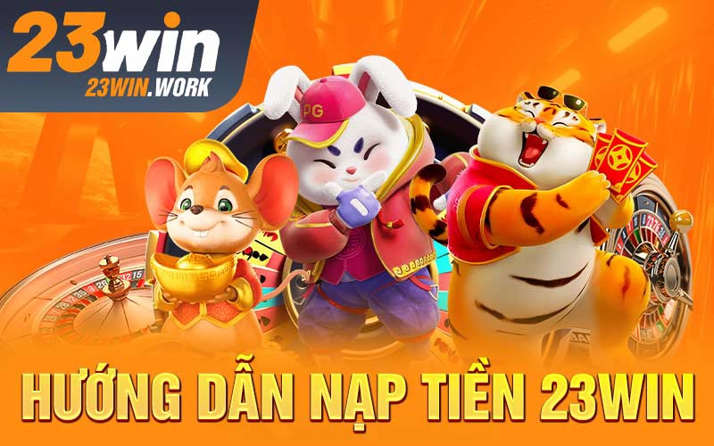 Nạp Tiền 23win