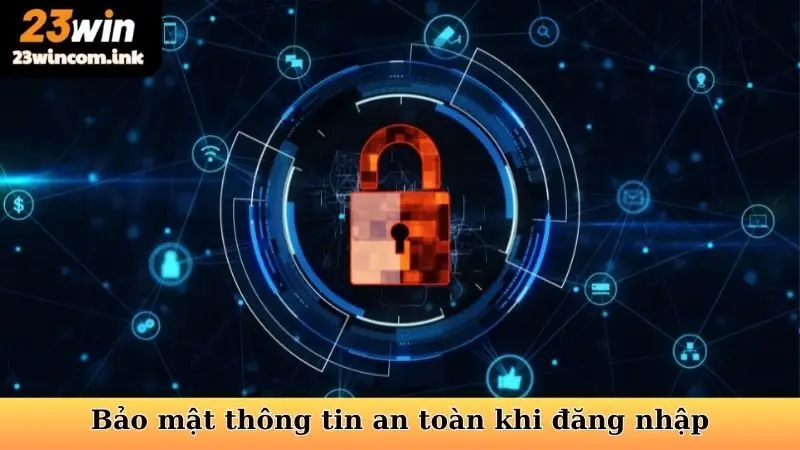 Bảo mật thông tin an toàn khi đăng nhập 23WIN
