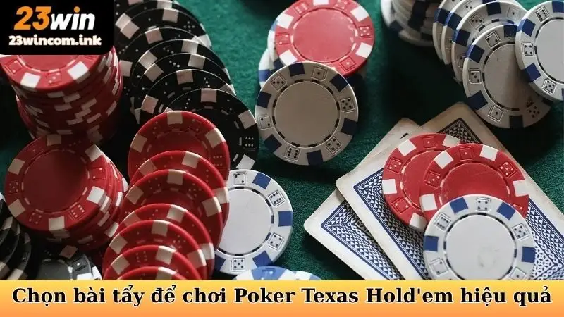 Cách Chơi Poker Texas Hold'em - Nắm Vững Nghệ Thuật Bài Tẩy 7 Lựa chọn bài tẩy để cách chơi Poker Texas Hold'em hiệu quả