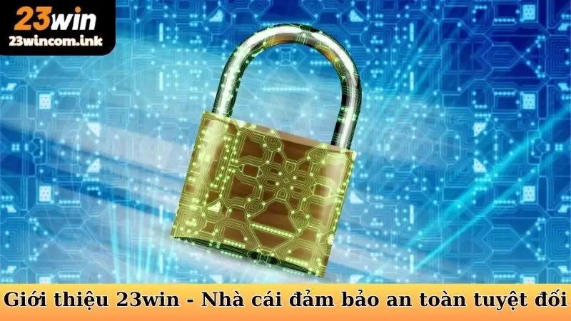 Giới thiệu 23win - Nhà cái đảm bảo an toàn tuyệt đối