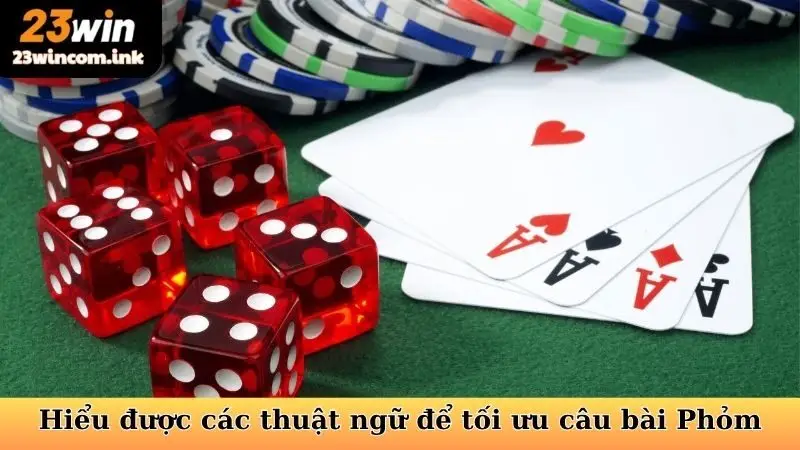 Chiến Thuật Câu Bài Phỏm - Nâng Tầm Kỹ Năng Đến Đỉnh Cao 6 Hiểu được các thuật ngữ để tối ưu chiến thuật câu bài Phỏm