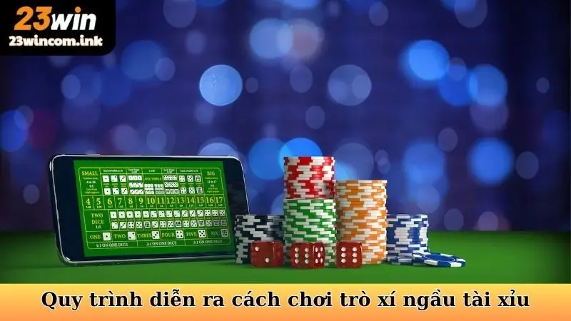 Cách Chơi Trò Xí Ngầu Tài Xỉu 23win Chi Tiết, Dễ Hiểu 7 Quy trình diễn ra cách chơi trò xí ngầu tài xỉu