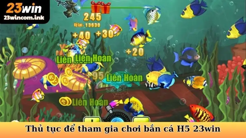 Bắn Cá H5 - Cuộc Phiêu Lưu Đại Dương Bất Tận Tại 23win 5 Thủ tục để tham gia chơi bắn cá H5 23win