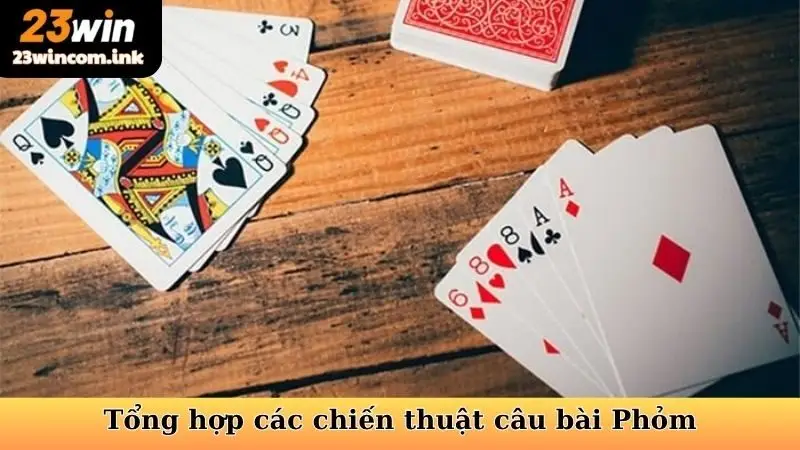 Chiến Thuật Câu Bài Phỏm - Nâng Tầm Kỹ Năng Đến Đỉnh Cao 7 Tổng hợp các chiến thuật câu bài Phỏm