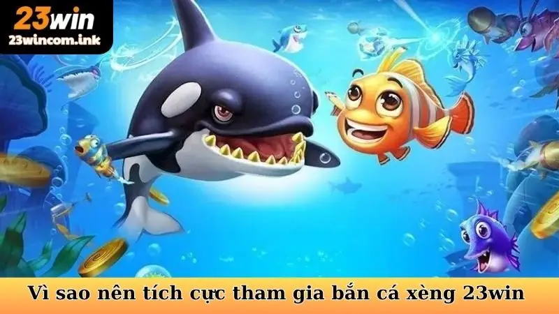 Bắn Cá Xèng - Chiêu Thức Diệt Mồi, Bắn Đâu Trúng Đó 5 Vì sao nên tích cực tham gia bắn cá xèng 23win thường xuyên