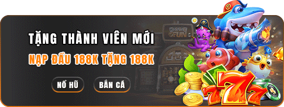 Tặng thành viên mới 23WIN nạp đầu 188k tặng 188k